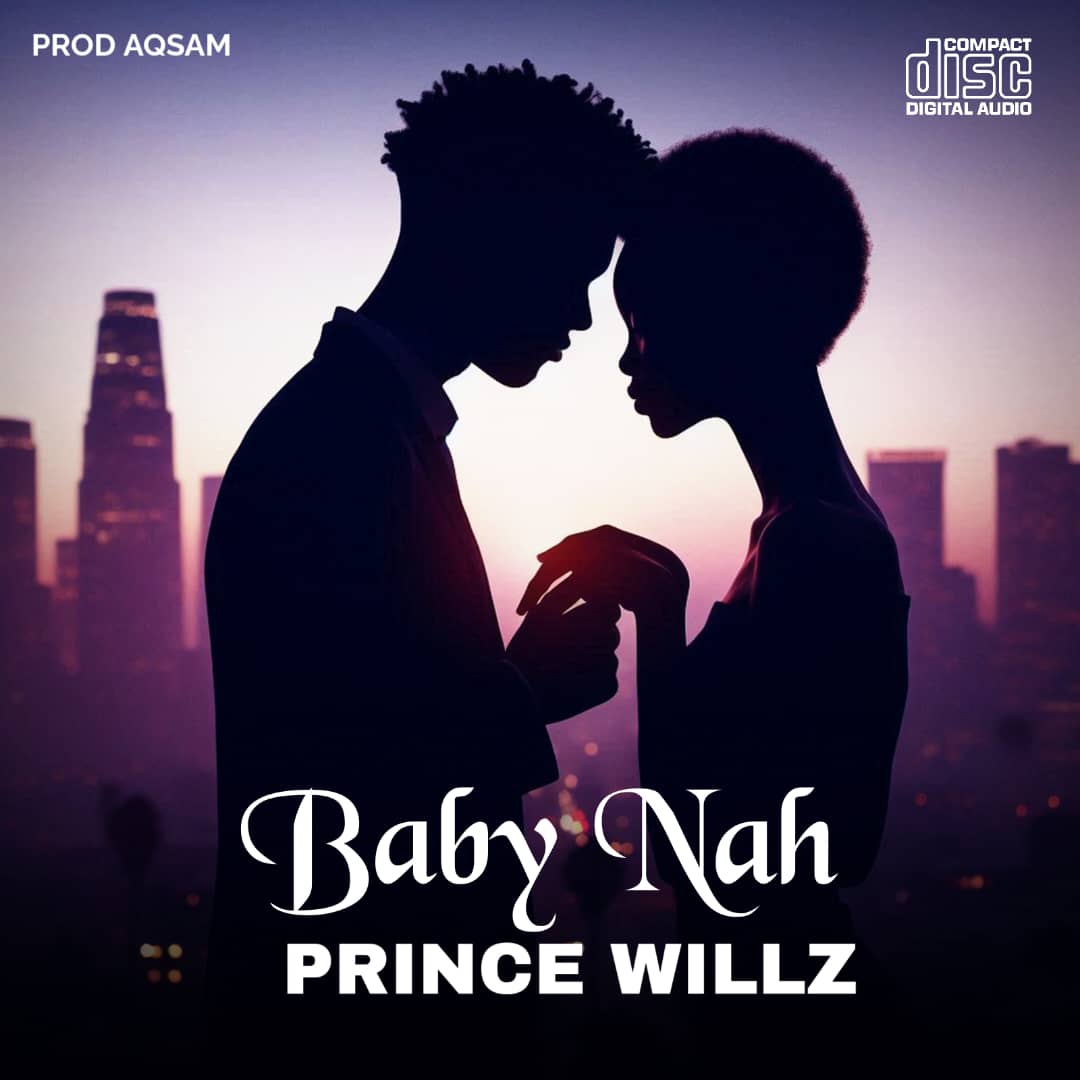 Baby Nah - Prince Willz ft Vyroota